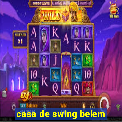 casa de swing belem